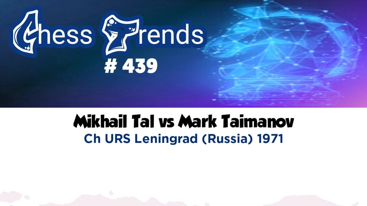 Mkhail Tal vs Mark Taimanov. Ch URS Leningrad (Russia) 1971.‎