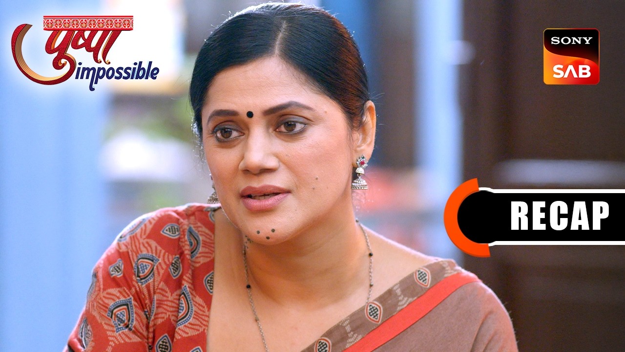 Pushpa Impossible | Ep 1182 & Ep 1183 | RECAP | पुष्पा इम्पॉसिबल