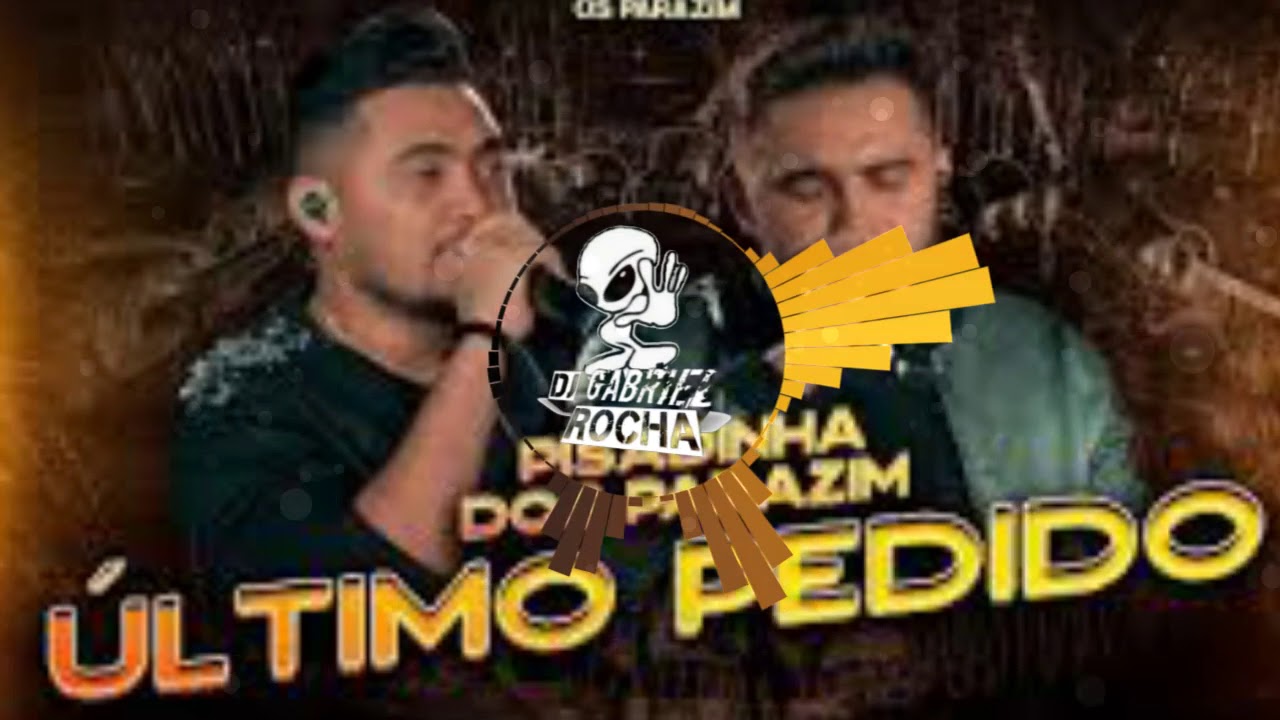 Os Parazim :&Uacute;ltimo Pedido: (Dj Gabriel Rocha)