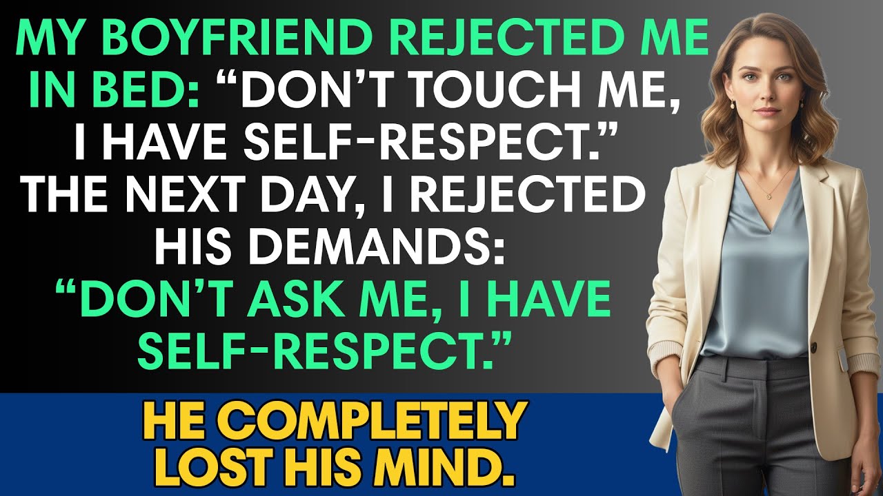 My Boyfriend Rejected Me In Bed: “Don’t Touch Me, I Have Self-Respect.” The Next Day, I...