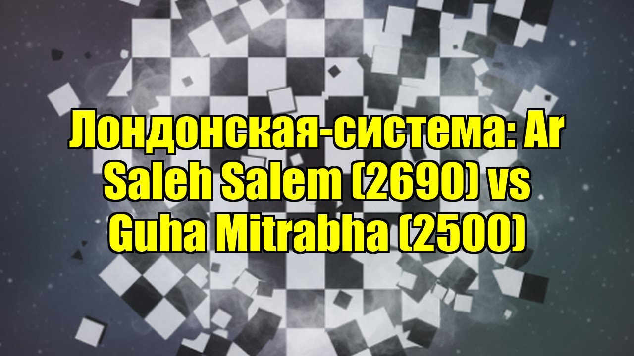 Лондонская-система: Ar Saleh Salem (2690) vs Guha Mitrabha (2500)