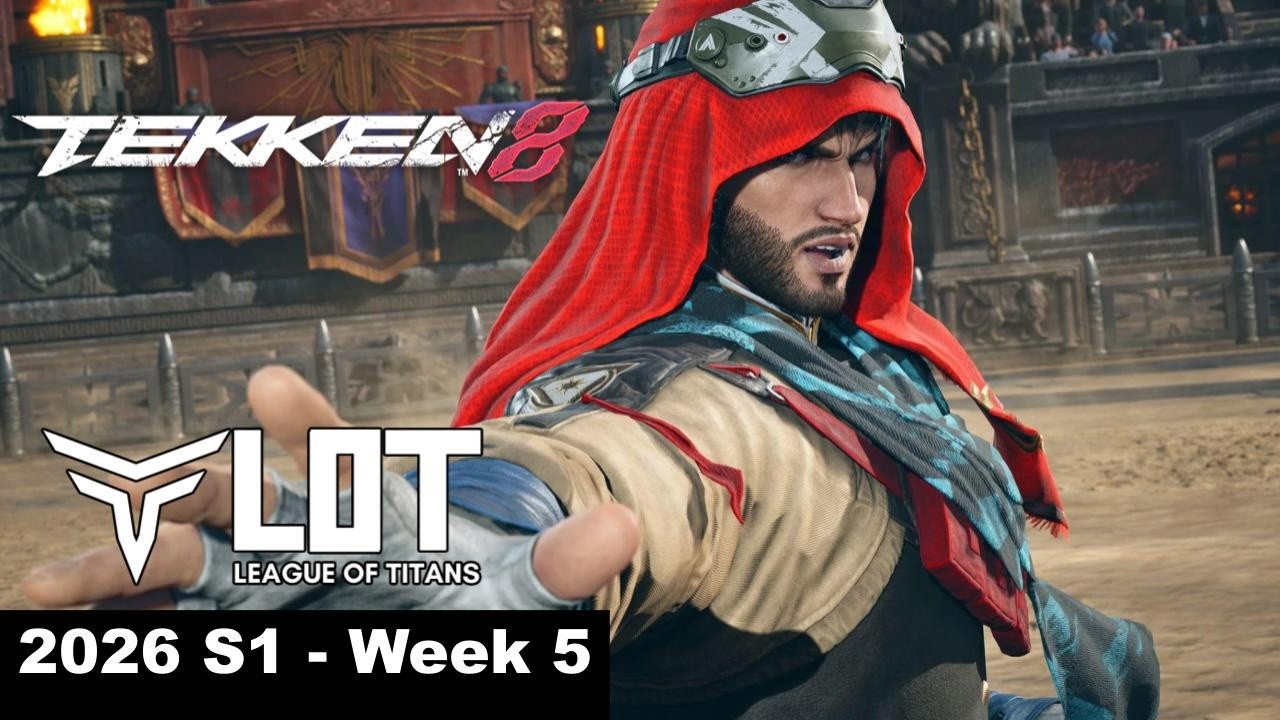 League Of Titans (LOT) 2026: Tekken 8 - Season 1 Week 5 (Shaheen, Kuma, Leroy)