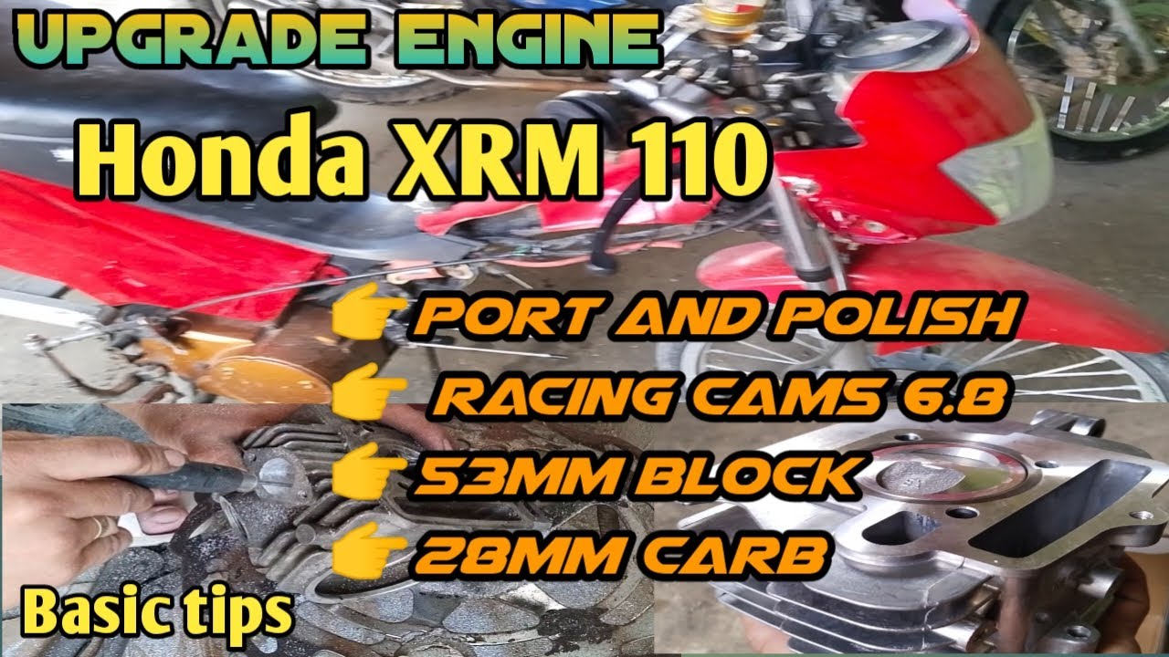 Upgrade engine Honda XRM 110 Port and polish Racing cams 6.8 53mm block 28mm carb.. basic tips