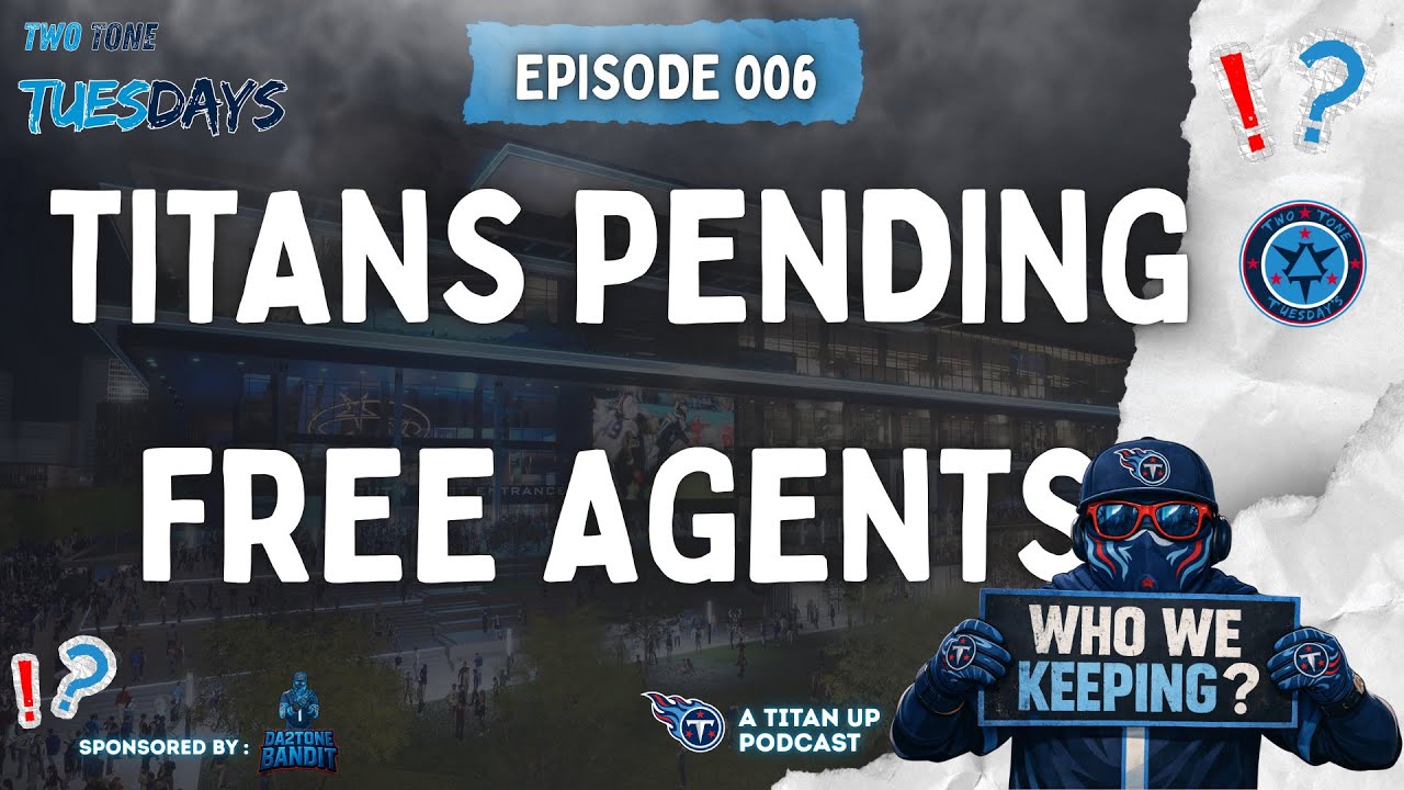 DA2TB | Titans’ 25 Pending Free Agents | Who We Keeping & Who We Letting Walk?