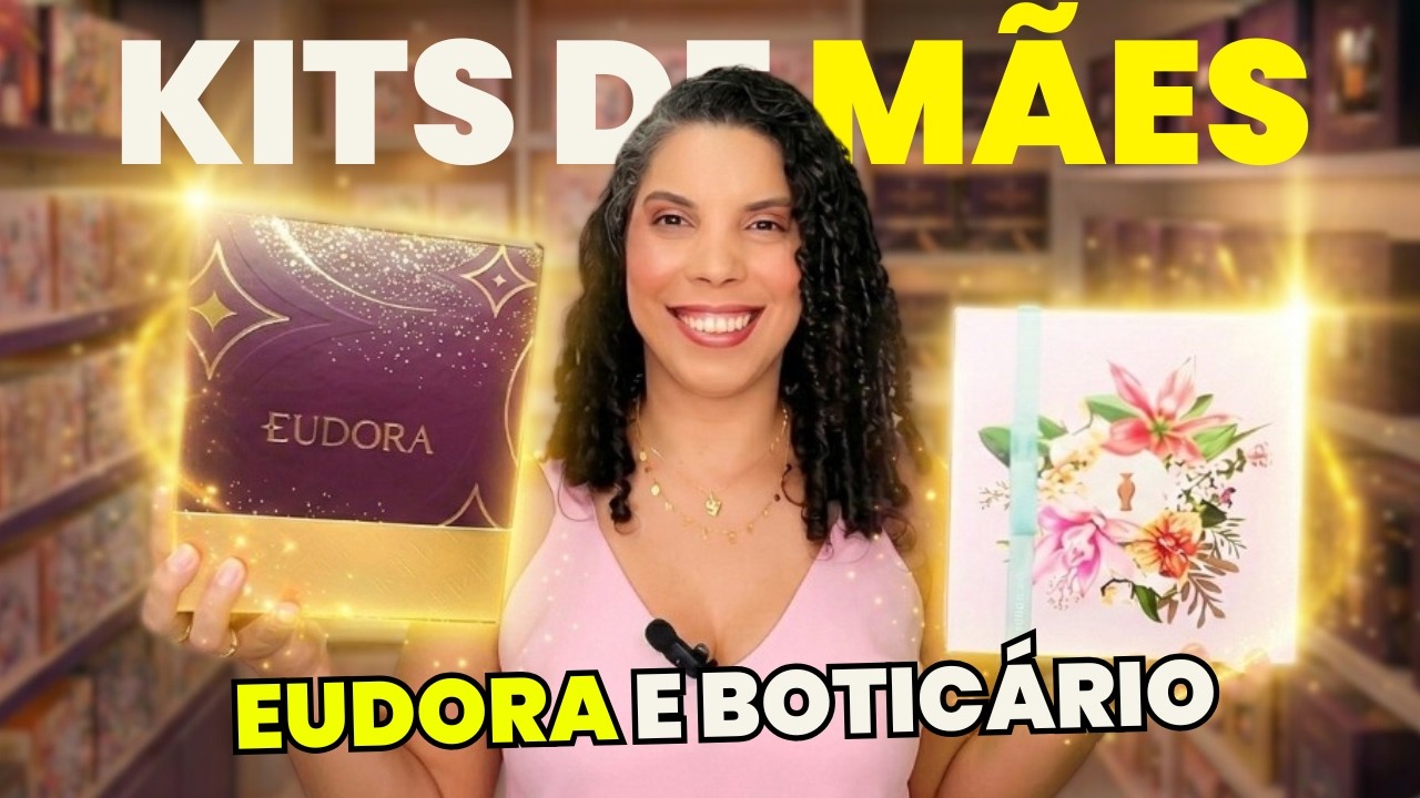 Kits de Mães Boticário e Eudora 2026