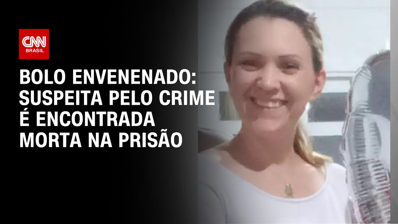 Bolo envenenado: suspeita pelo crime é encontrada morta na prisão | LIVE CNN