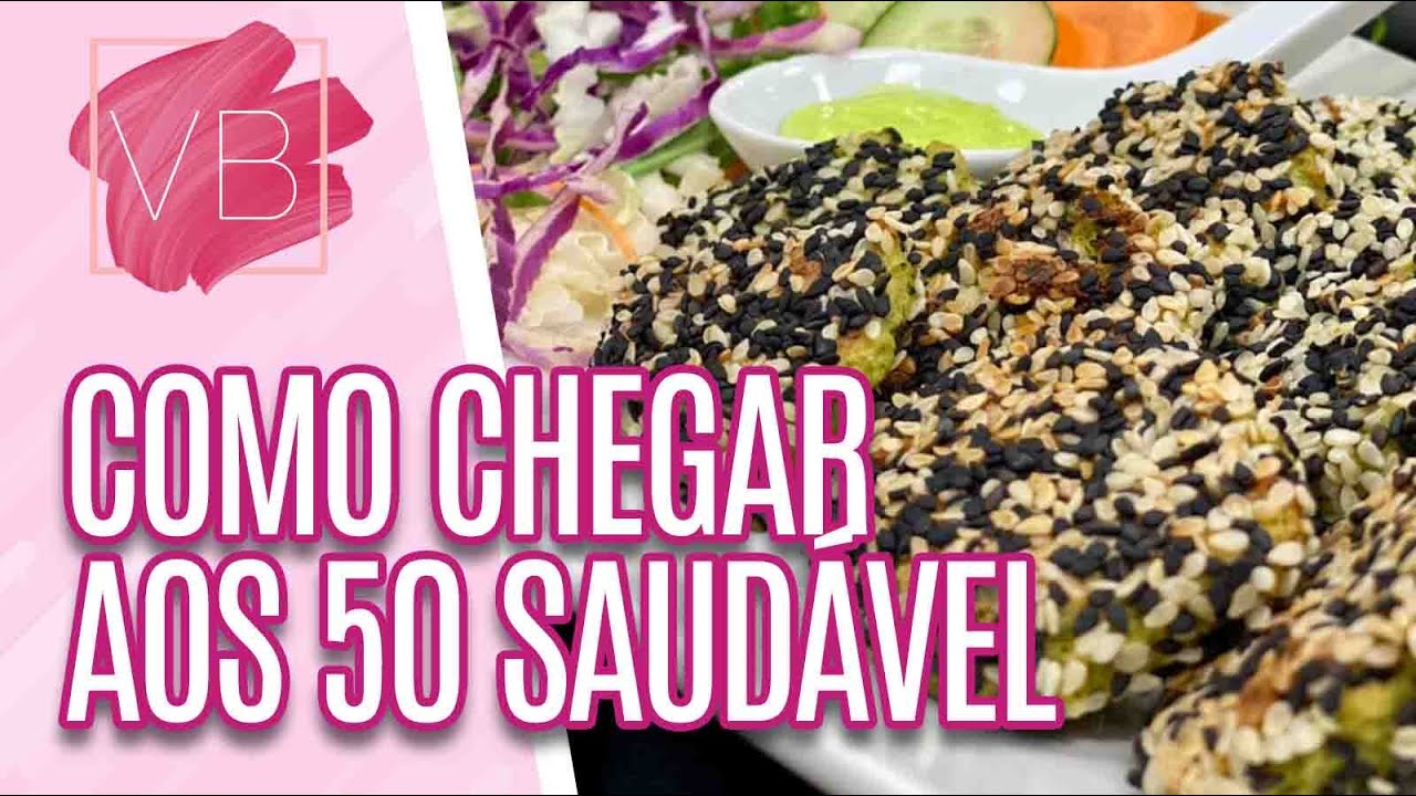 Como chegar saudável aos 50 anos + receita de nuggets de brócolis - Você Bonita (14/06/21)