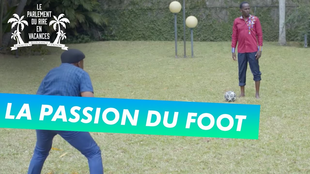 Le Parlement du rire en vacances (18/10/2020) - La passion du foot