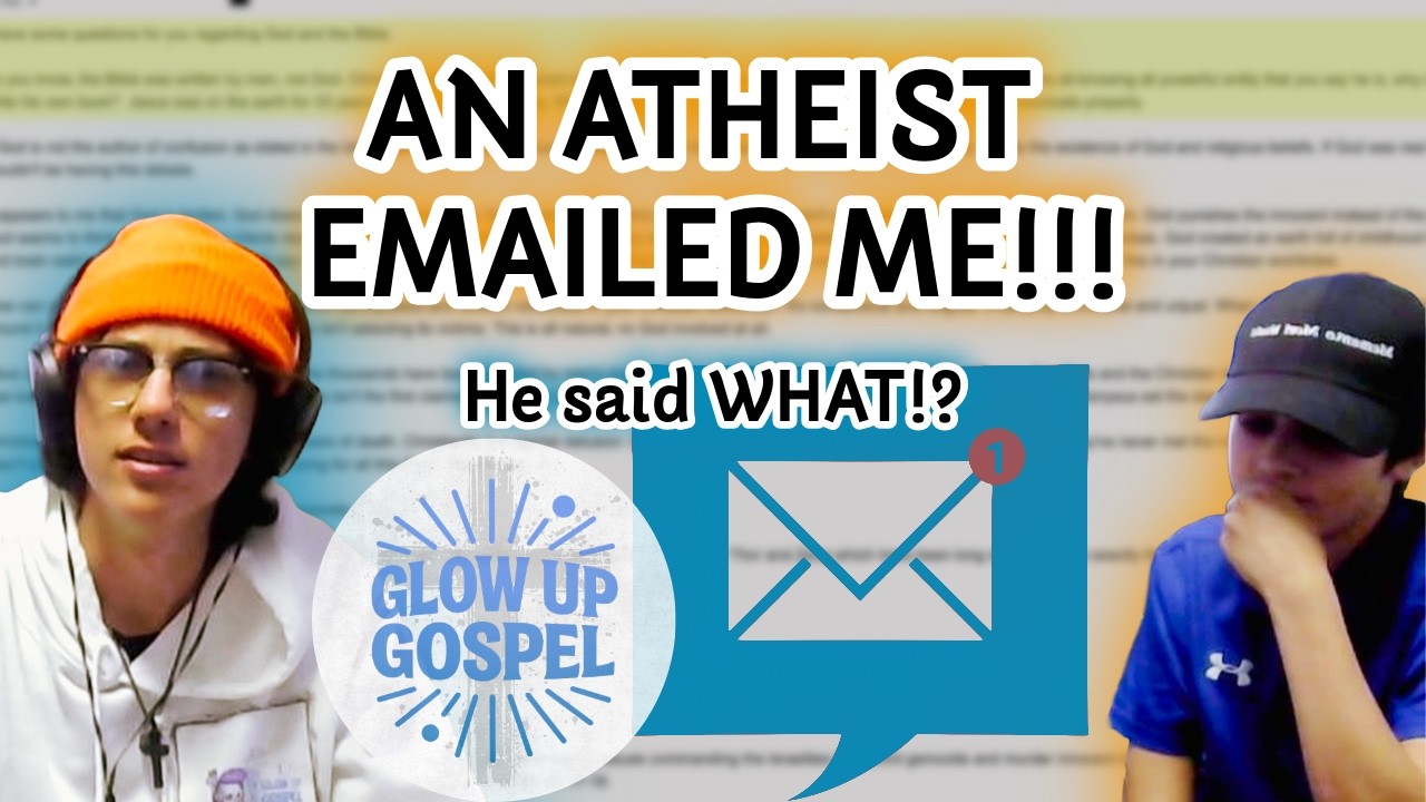 A Surprise, Random Email from ATHEIST - Response Explained [Glow Up Gospel Podcast Ep. 9]
