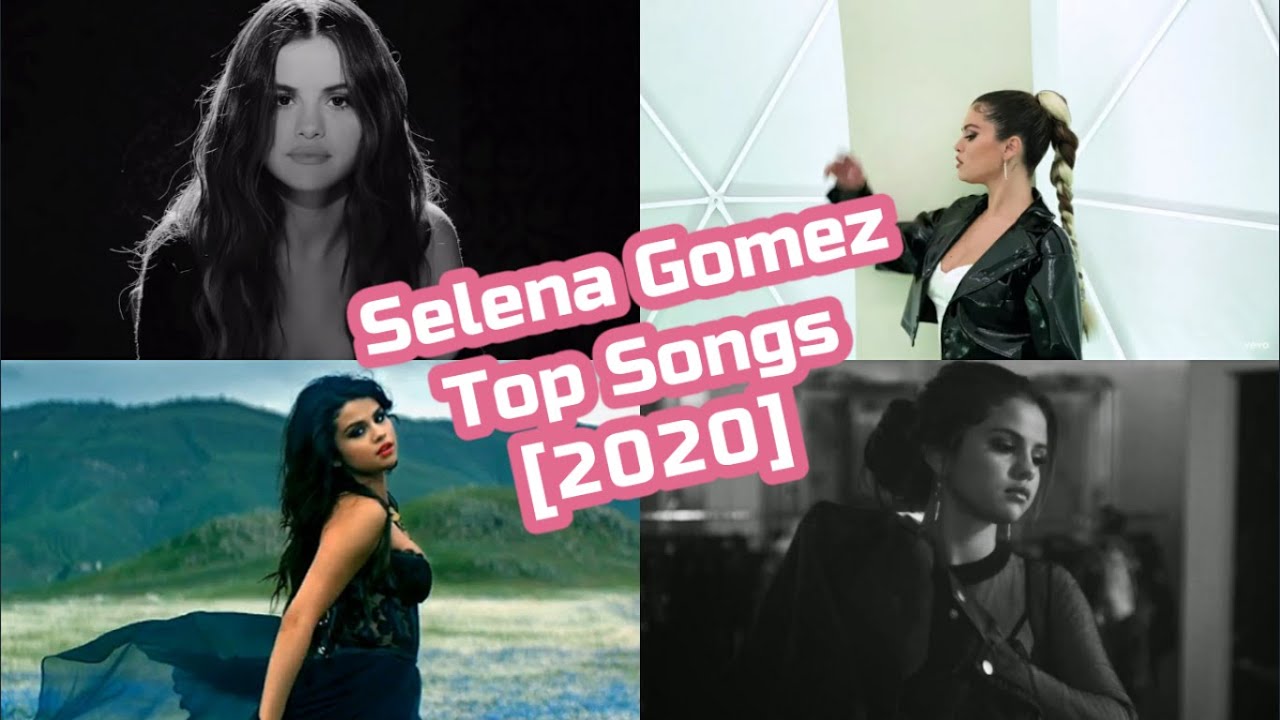 Selena Gomez Top Songs [2020]