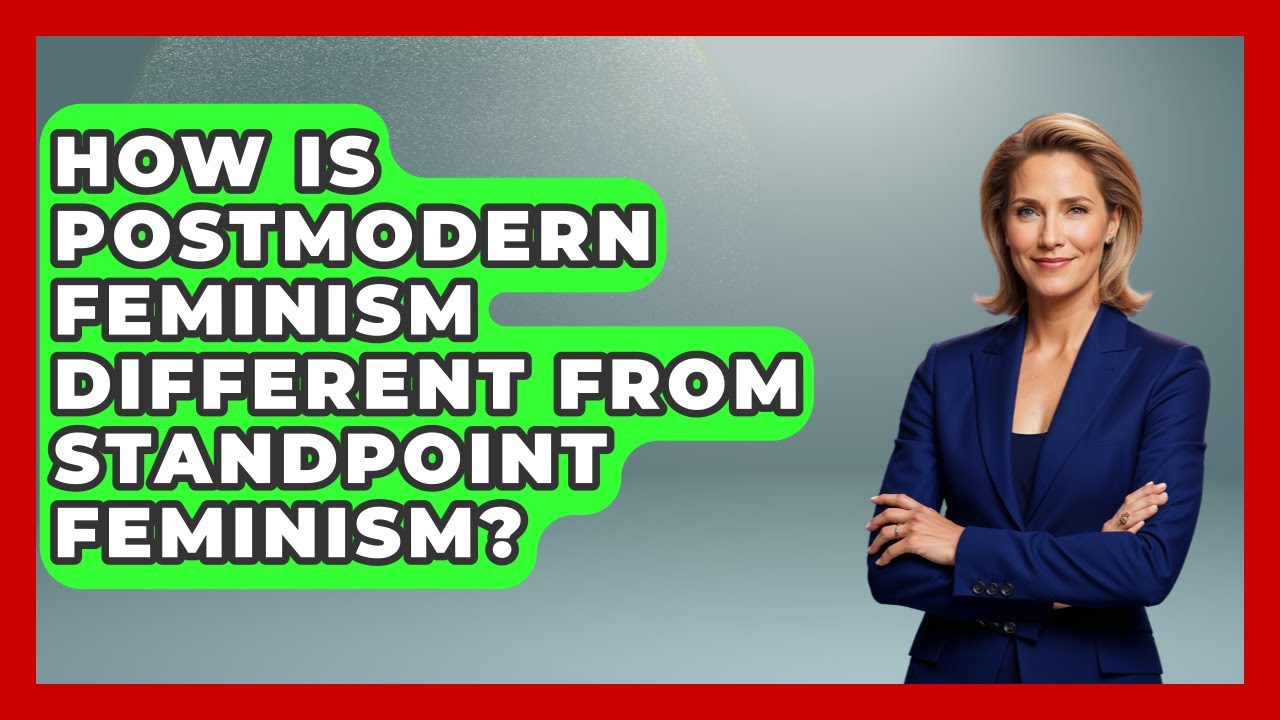 How Is Postmodern Feminism Different From Standpoint Feminism? - Europe Through the Ages