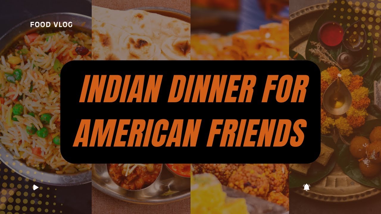 Cooking Indian Food for My American Friends | Vegetarian Indian Dinner