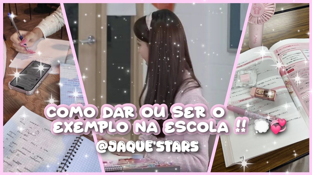 COMO  SER OU DAR O EXEMPLO NA ESCOLA ! especial de volta as aulas! 💞💭💕🤍😃☺️🤏🏻🌼 @JaqueStars ! 