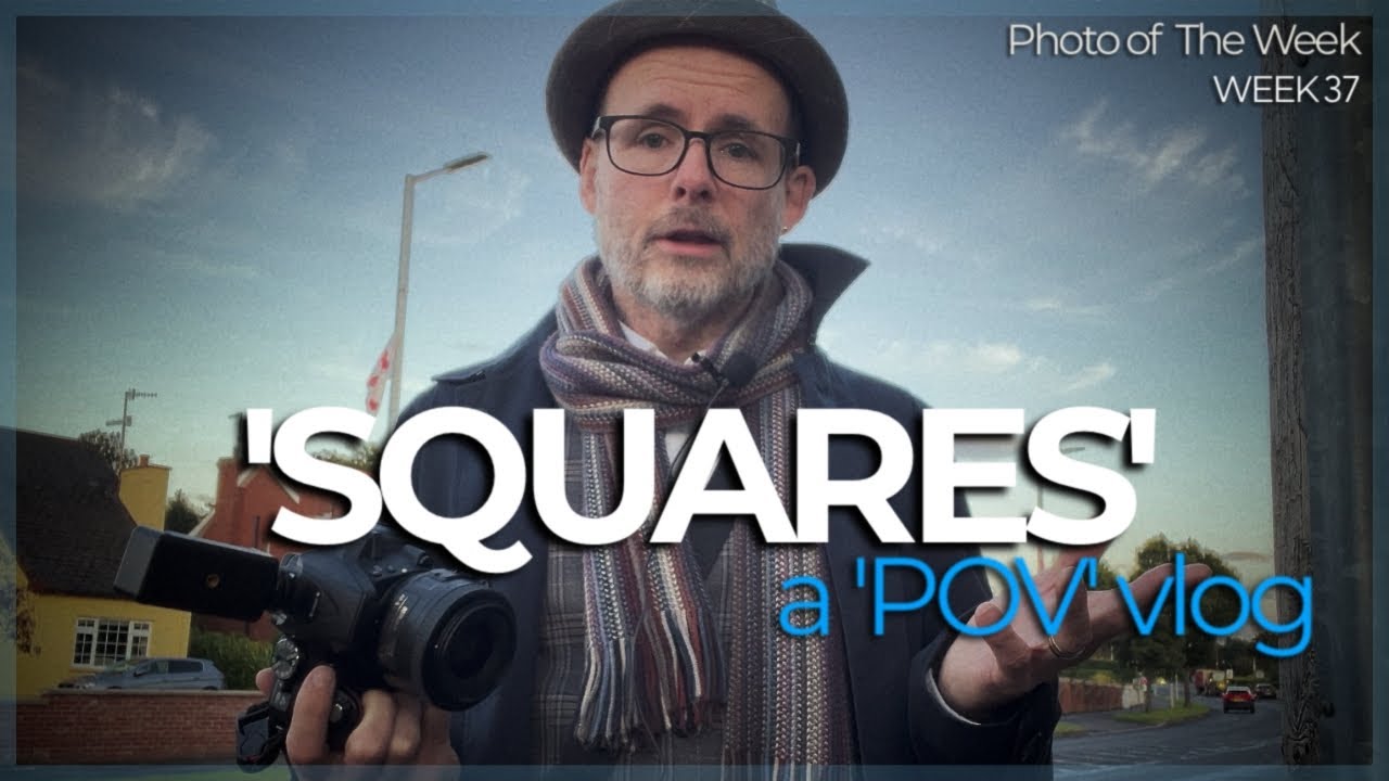 ‘Squares’ | POV Vlog - Week 37 | Nikon D5300