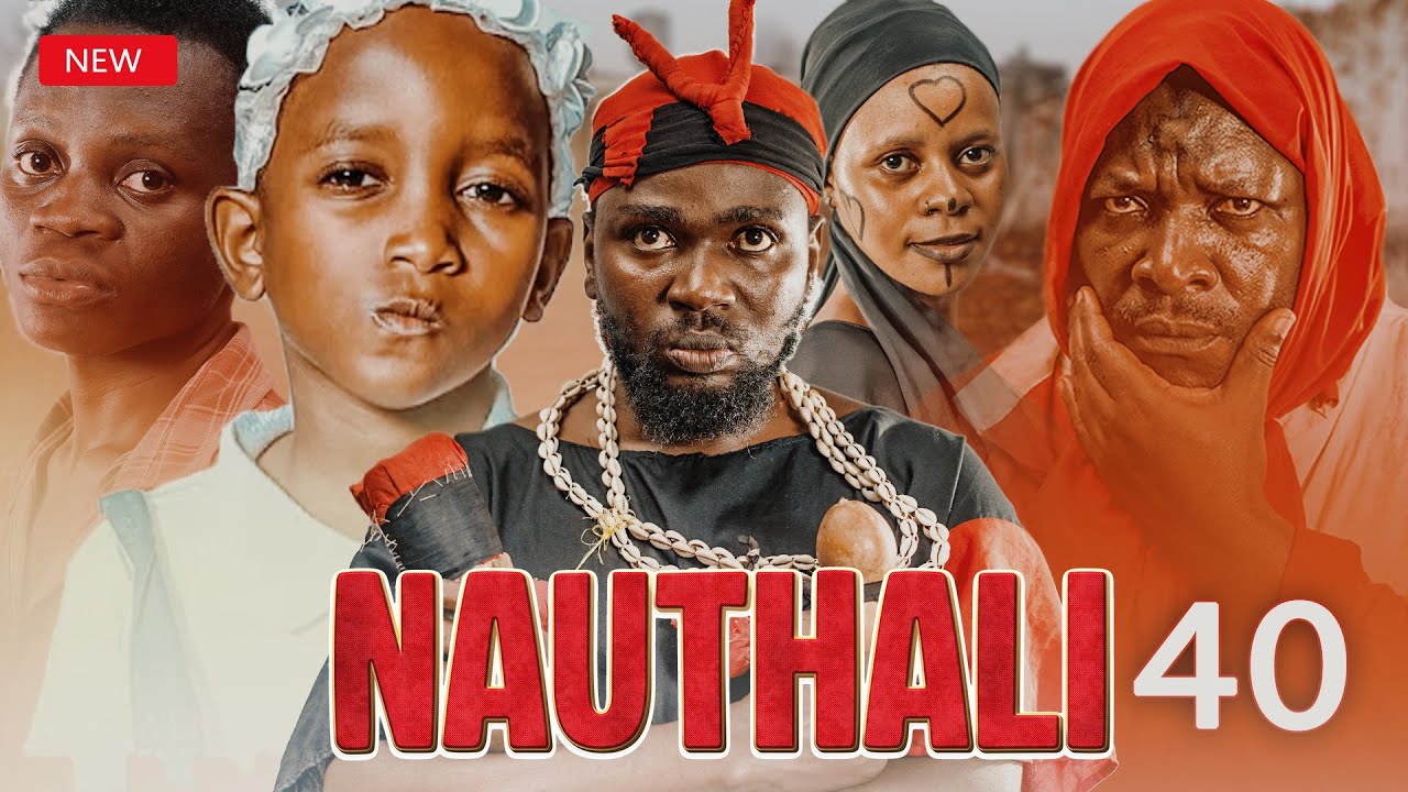 NAUTHALI | EP 40 | MWAKATOBE  CHANDIMU  