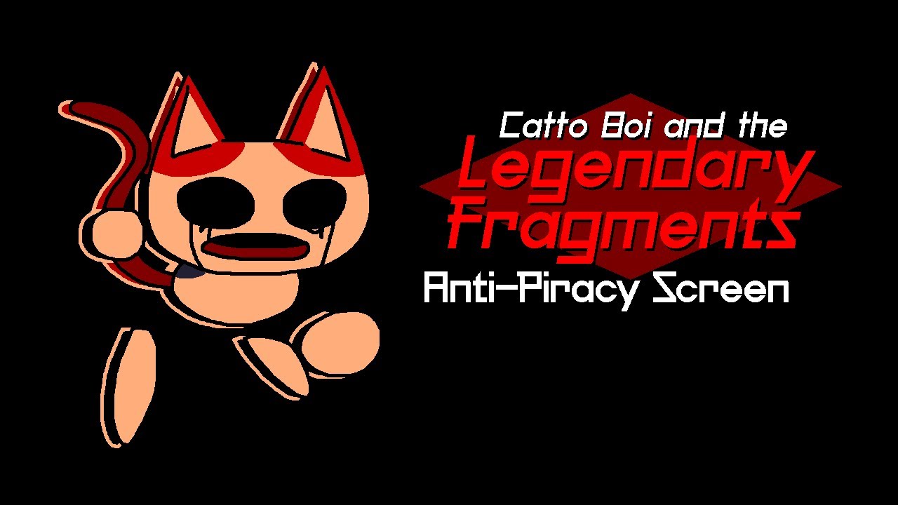 Catto Boi and the Legendary Fragments | Anti-Piracy Screen