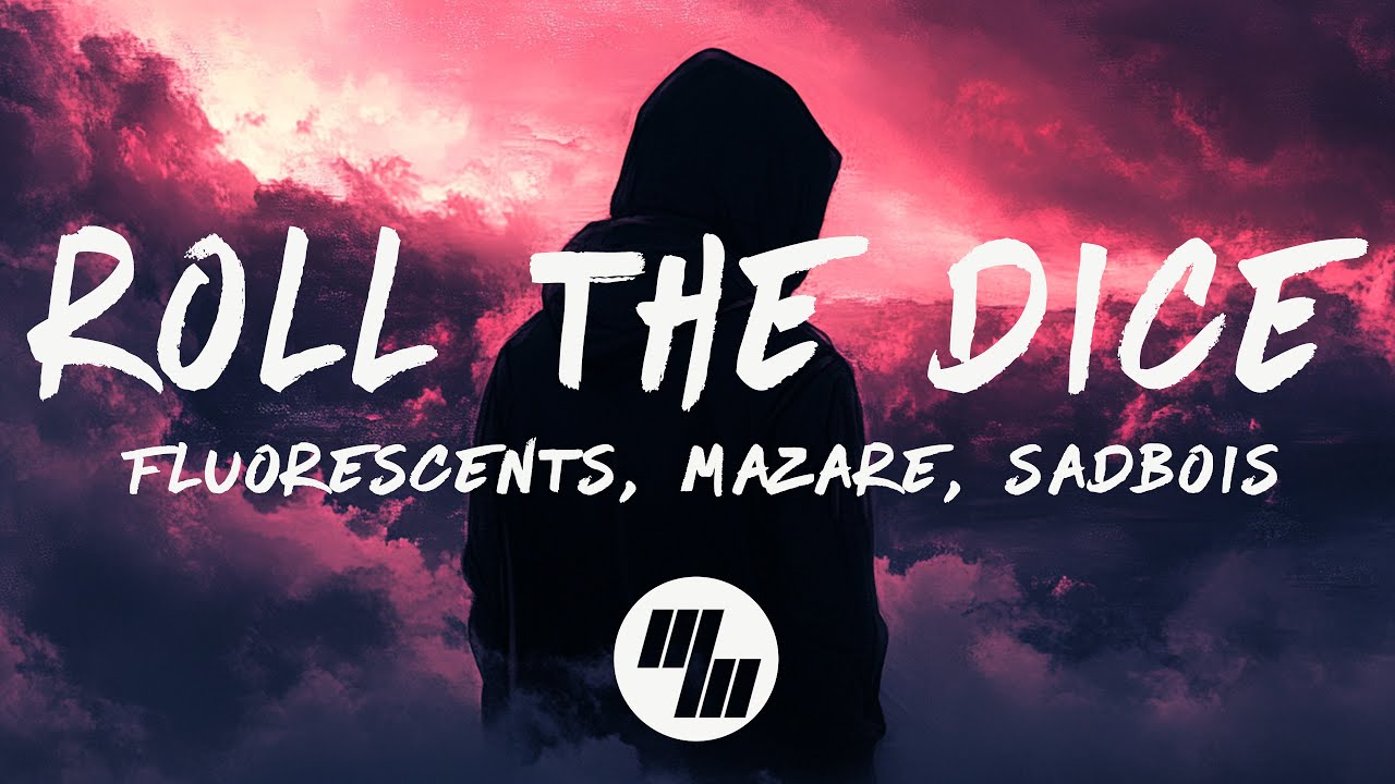 Fluorescents - Roll The Dice (Lyrics) Mazare & SadBois Remix
