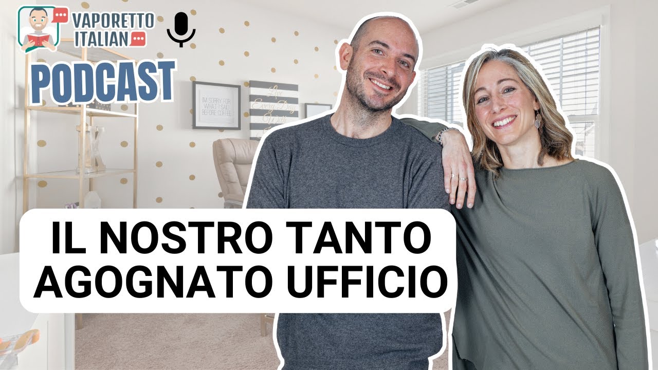 Il nostro tanto agognato ufficio | Una conversazione in italiano