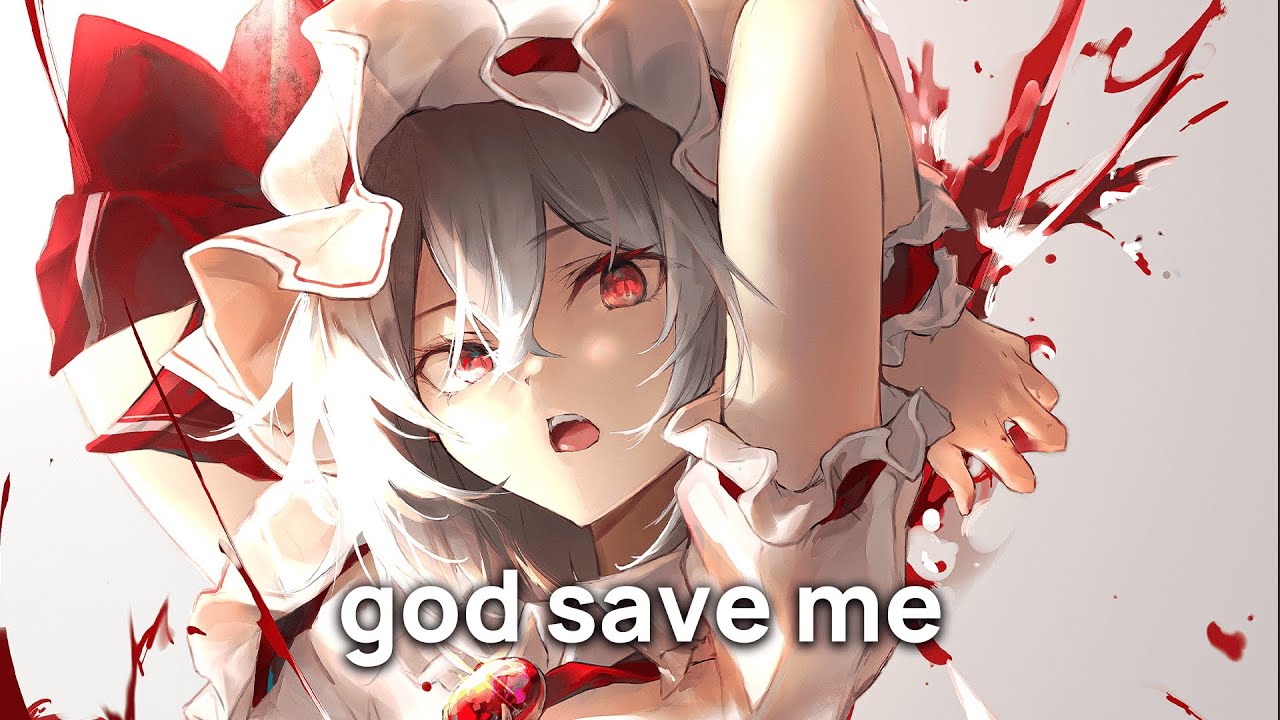 「Nightcore」 → god save me