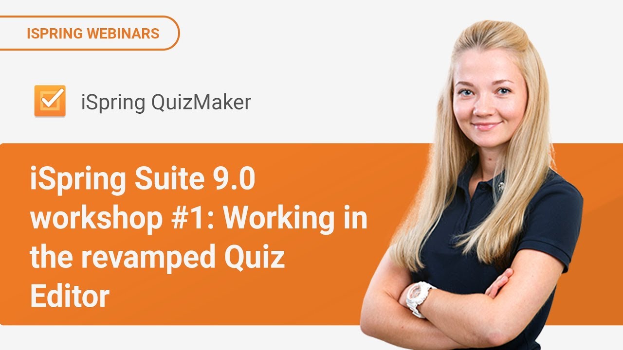iSpring Suite 9.0 workshop #1: Working in the revamped Quiz Editor