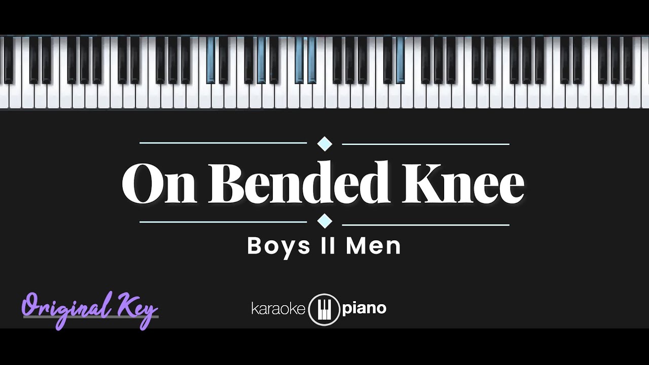 On Bended Knee - Boyz II Men (KARAOKE PIANO - ORIGINAL KEY)