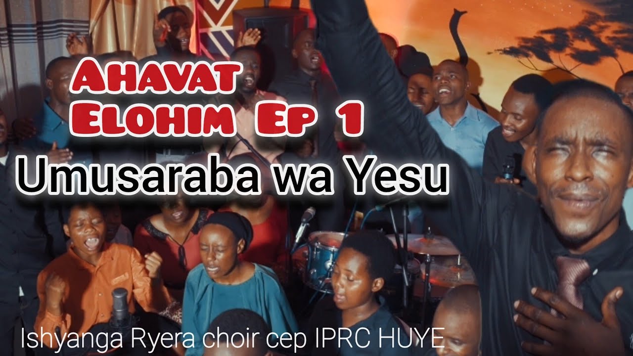 UMUSARABA WA YESU | ISHYANGA RYERA Choir CEP RP HUYE |Ahavat Elohim Ep 1|