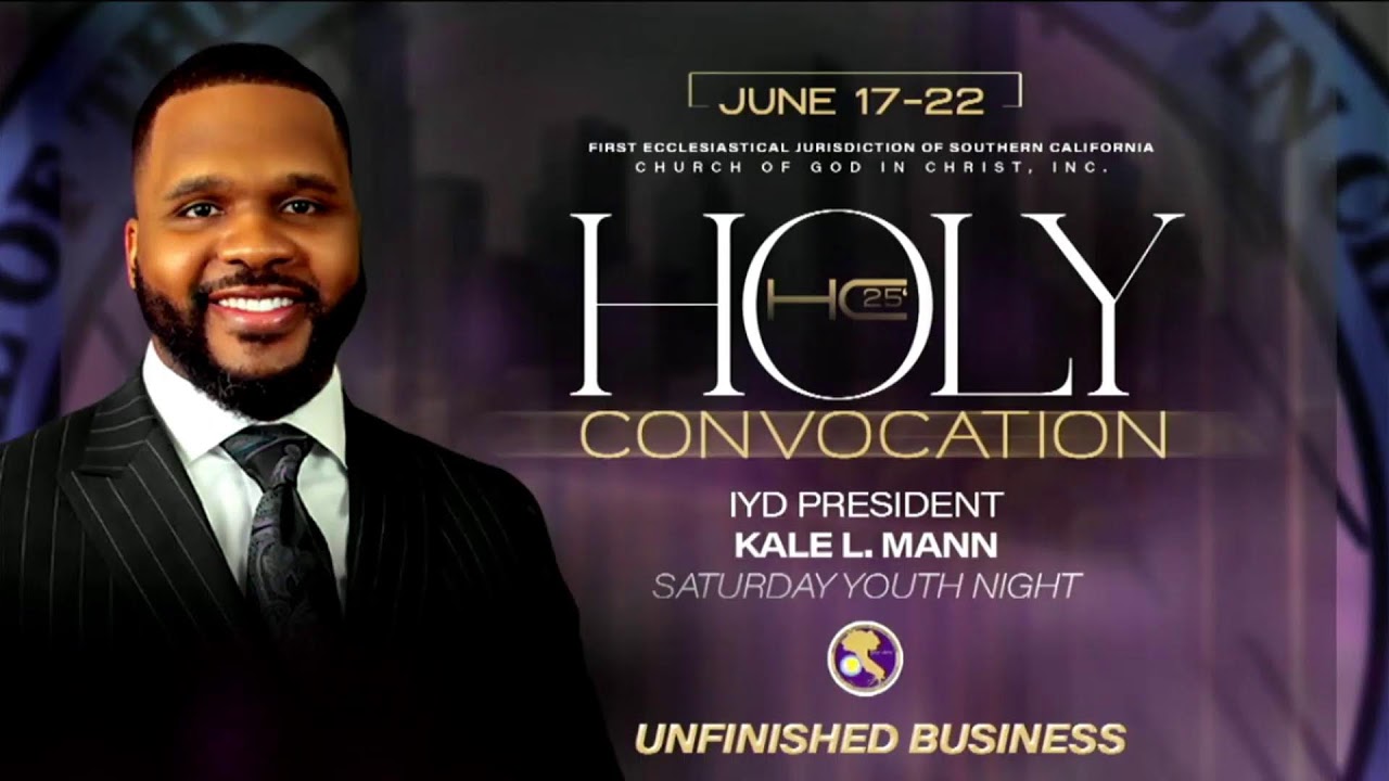 IYD PRESIDENT KALE L MANN | SAT JUN 21 7PM | 111th HOLY CONVOCATION | FIRST JURISDICTION SO CAL