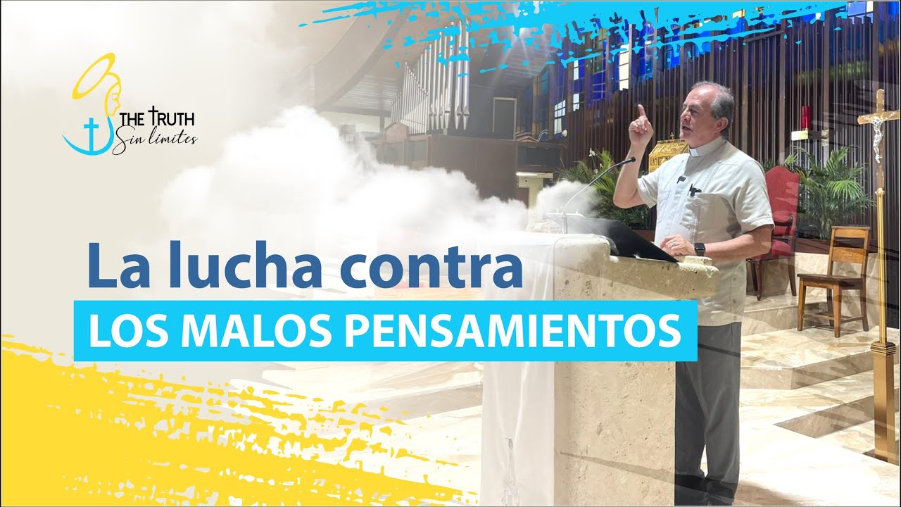 La lucha contra los malos pensamientos con el Padre Oswaldo Agudelo.