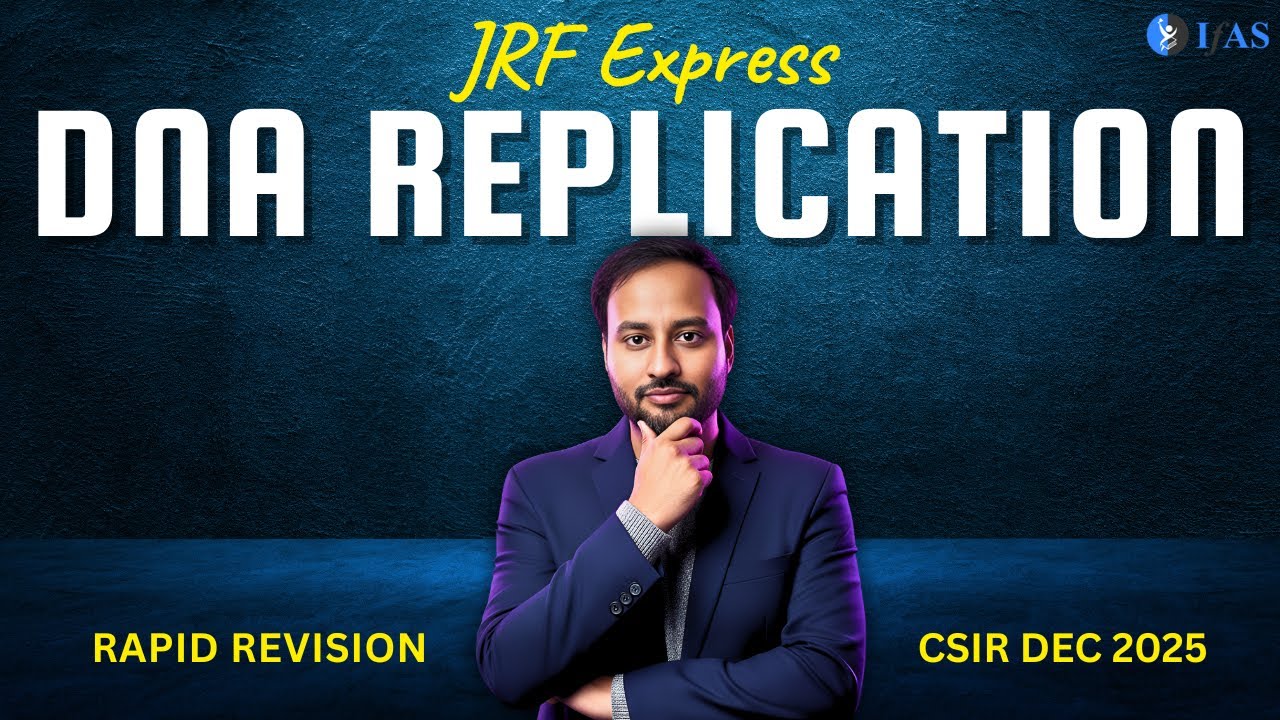 JRF Express I DNA replication  - Molecular BiologyI CSIR NET DEC 2025 | L10 | IFAS