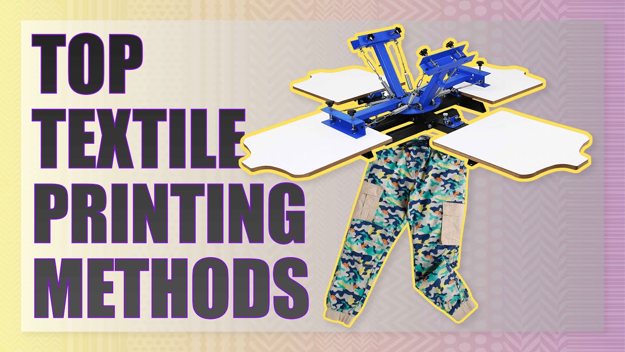 Top Textile Pattern Printing Methods