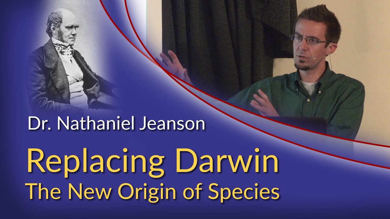 Dr. Nate Jeanson - Replacing Darwin: The New Origin of Species