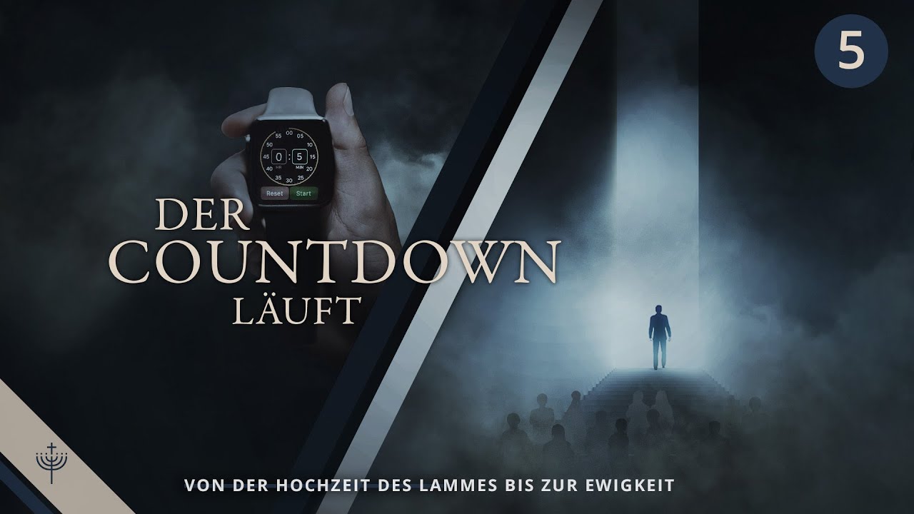 Von der Hochzeit des Lammes bis zur Ewigkeit | Der Countdown läuft (T05)