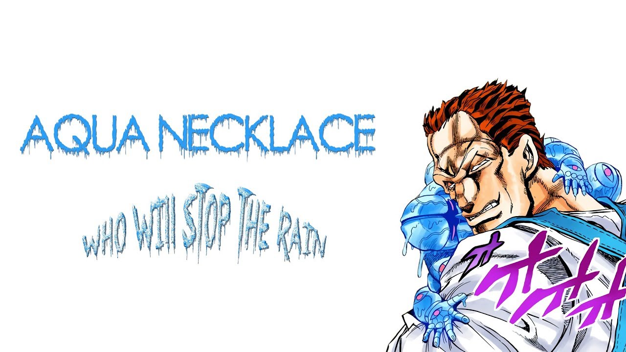 Aqua Necklace Leitmotif - Who Will Stop The Rain (Jojo mmv)