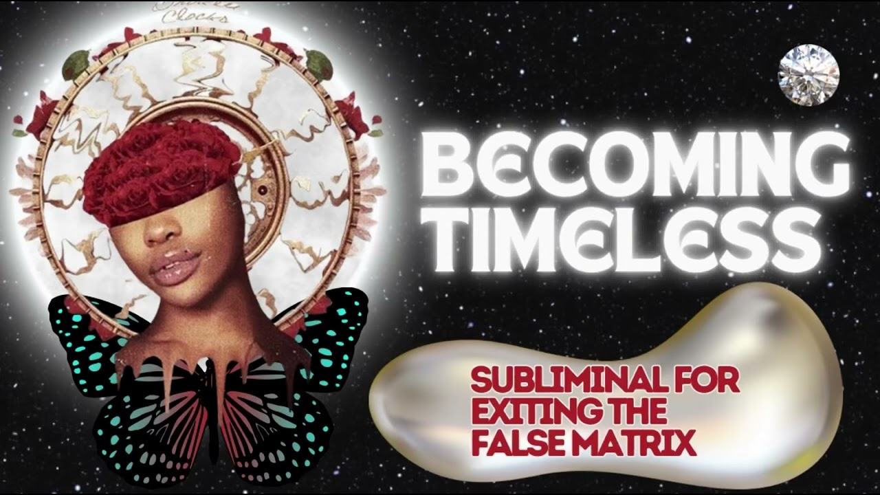 Becoming Timeless: Sub to Exit the False Matrix