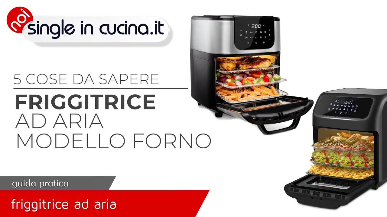 Friggitrice ad aria modello forno: cosa sapere prima di acquistarla