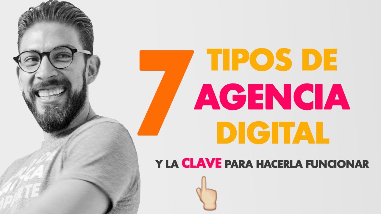 7 Tipos de Agencia Digital 🖥 | Crea tu Agencia Digital y la Clave para hacerla funcionar