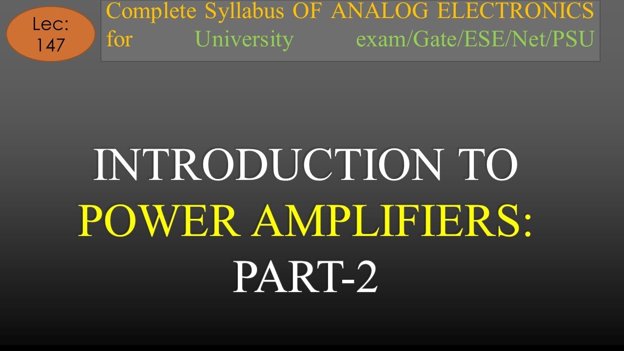 Lec 147 Introduction to Power Amplifier Part-2 | A E | R K Classes | Hindi |