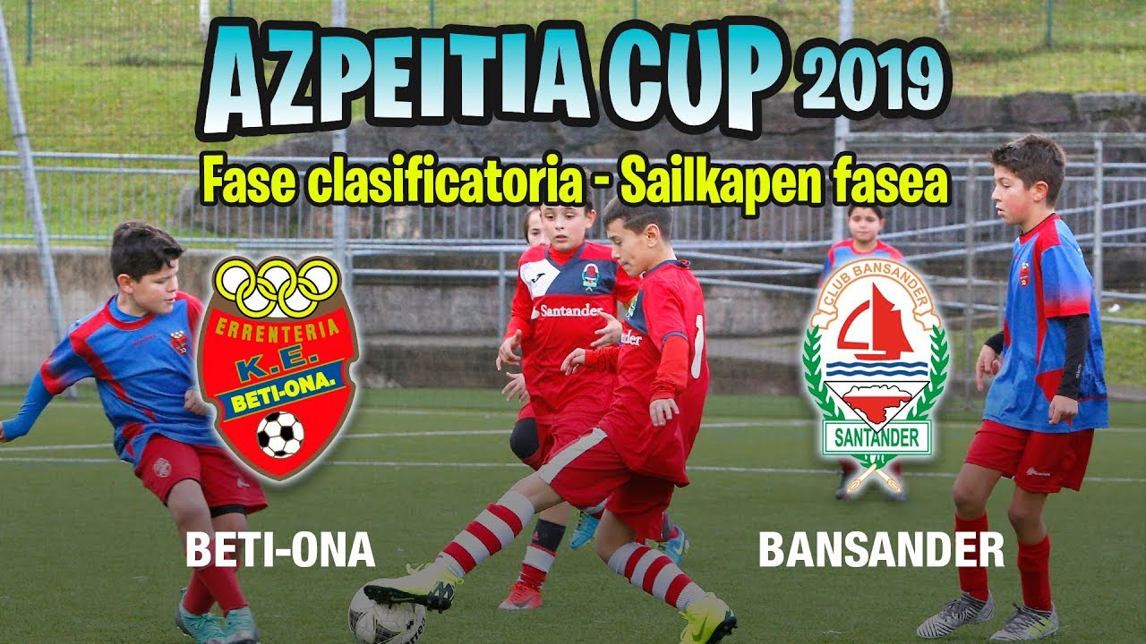 Beti Ona - Bansander - AZPEITIA CUP 2019 (Fase clasificatoria)
