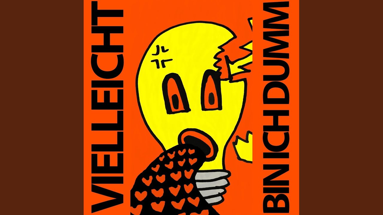 Vielleicht bin ich dumm