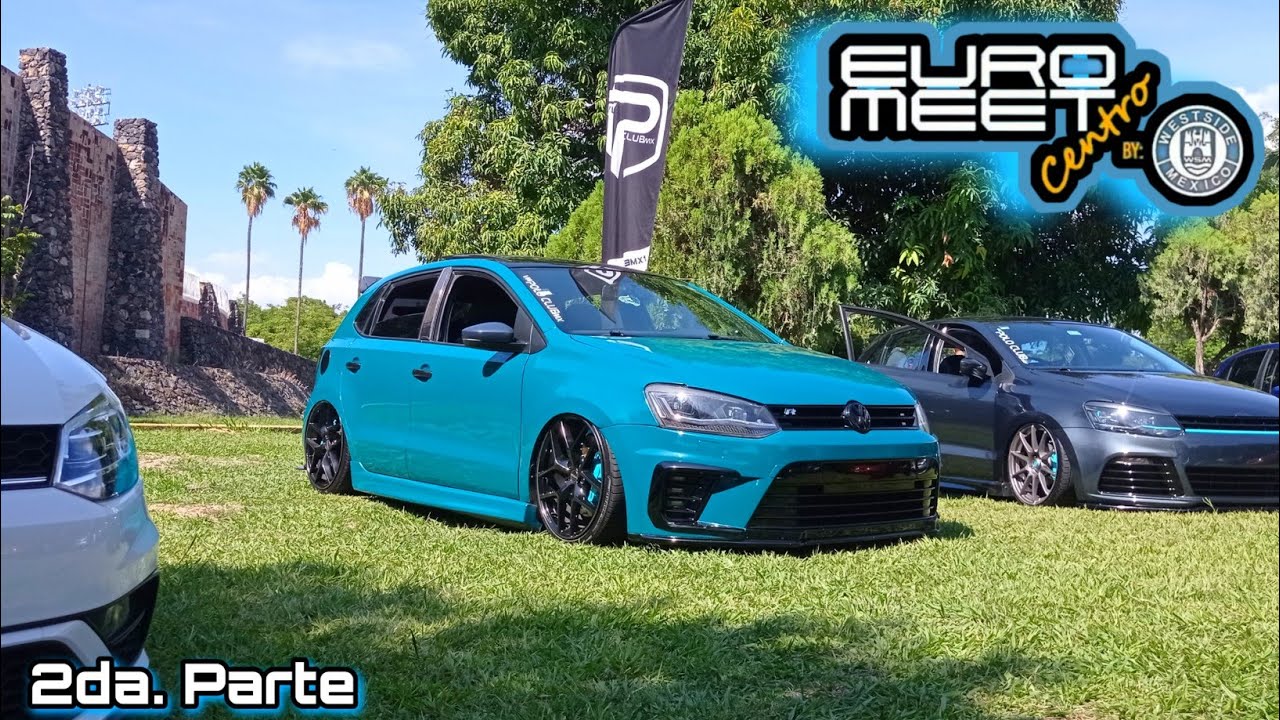 EURO MEET WESTSIDE MÉXICO 2022 / NOS ENCONTRAMOS UN CLUB DE VW POLO 'S 2da. parte #eurostyle #vwpolo
