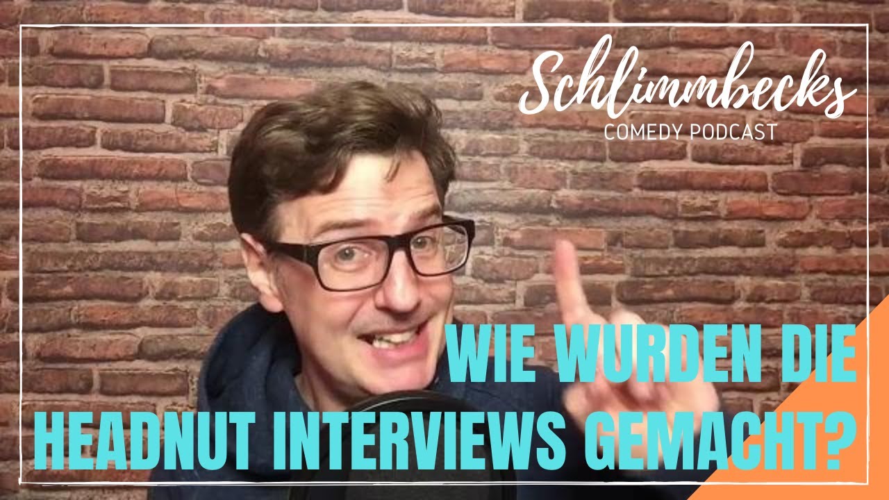 Wie wurden die Headnut TV Interviews gemacht? (Schlimmbecks 115)