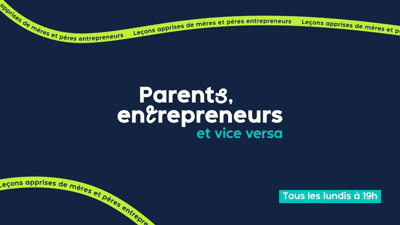 Bande annonce - Parents, entrepreneurs & vice versa