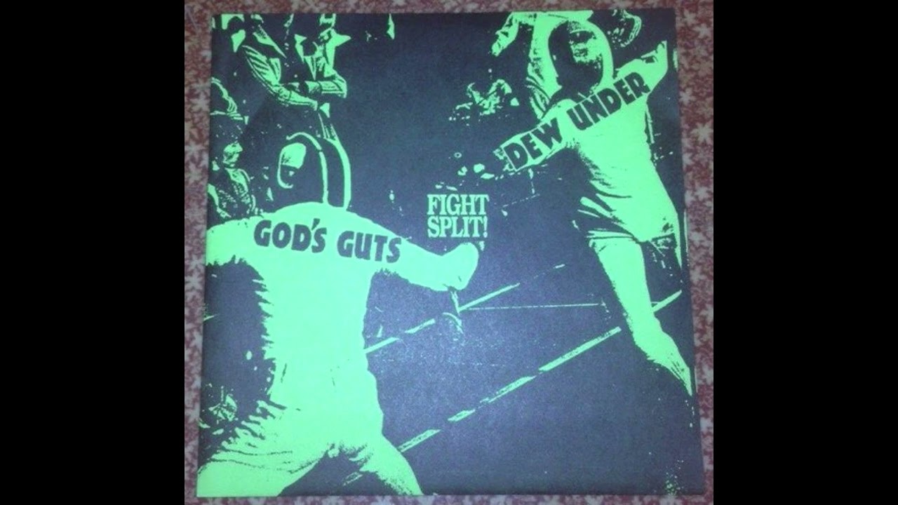 God's Guts/Dew Under - Fight Split!