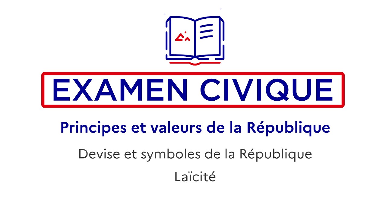 Examen Civique – Formation Complète : Principes et valeurs de la République (1/5)