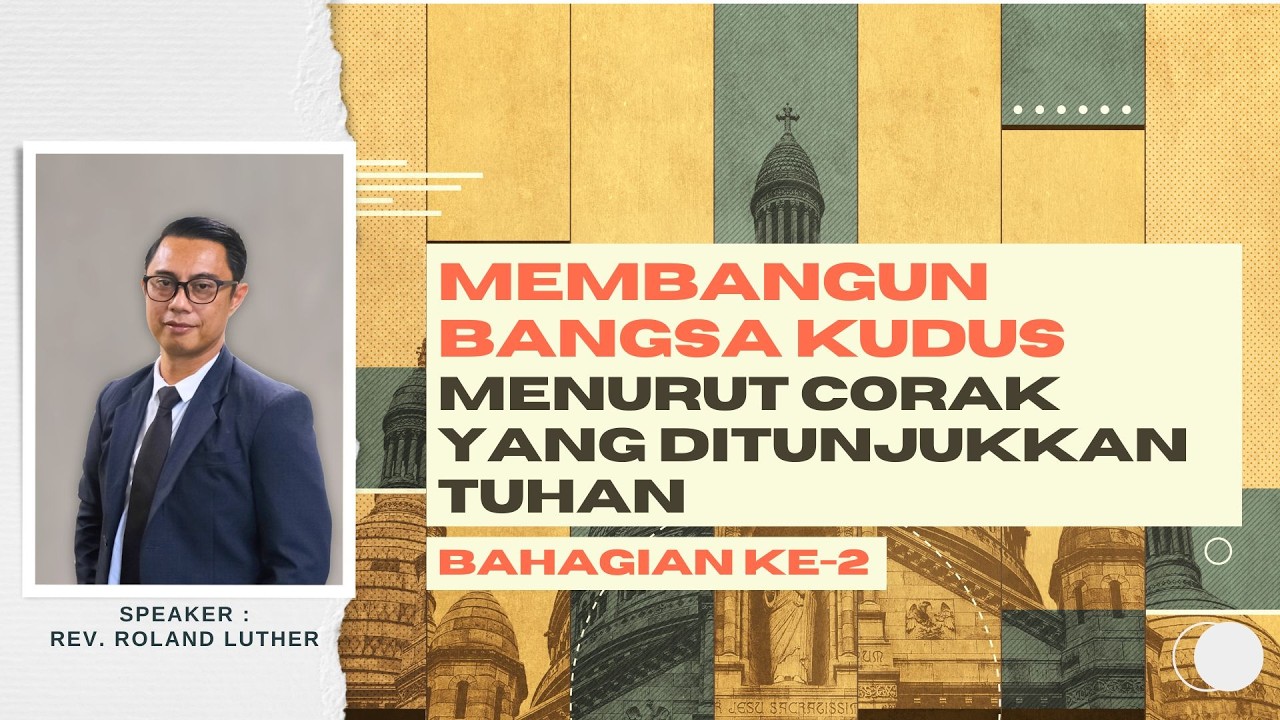 Membangun Bangsa Kudus Menurut Corak/Reka Bentuk Yang Ditunjukkan oleh Tuhan - Bahagian 2