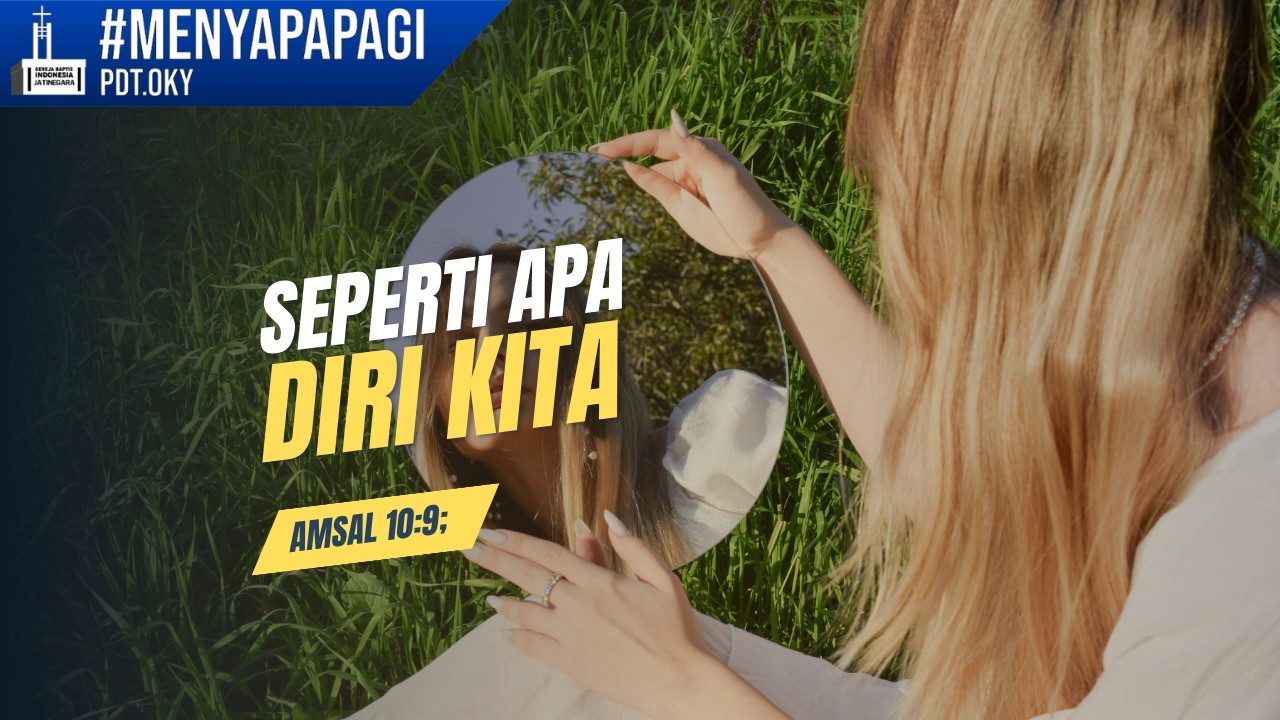 Menyapa Pagi | Seperti Apa Diri Kita ? | GBI Jatinegara