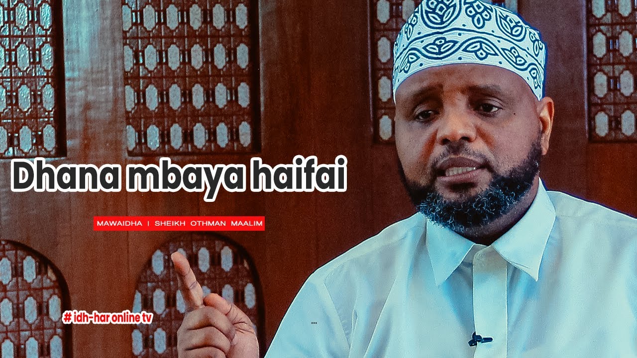 DHANA MBAYA HAIFAI | TABIA NJEMA //Sheikh Othman Maalim