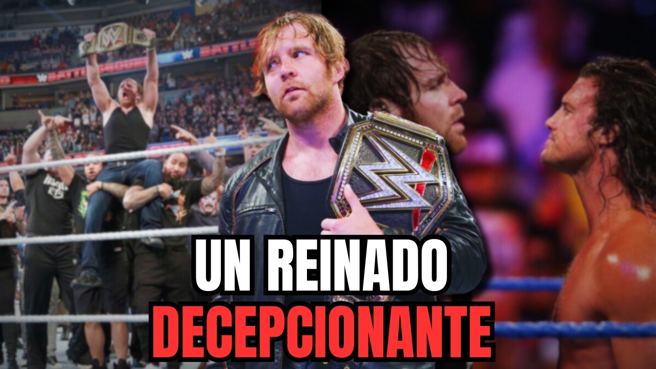 El DECEPCIONANTE REINADO MUNDIAL de DEAN AMBROSE (JON MOXLEY) en WWE