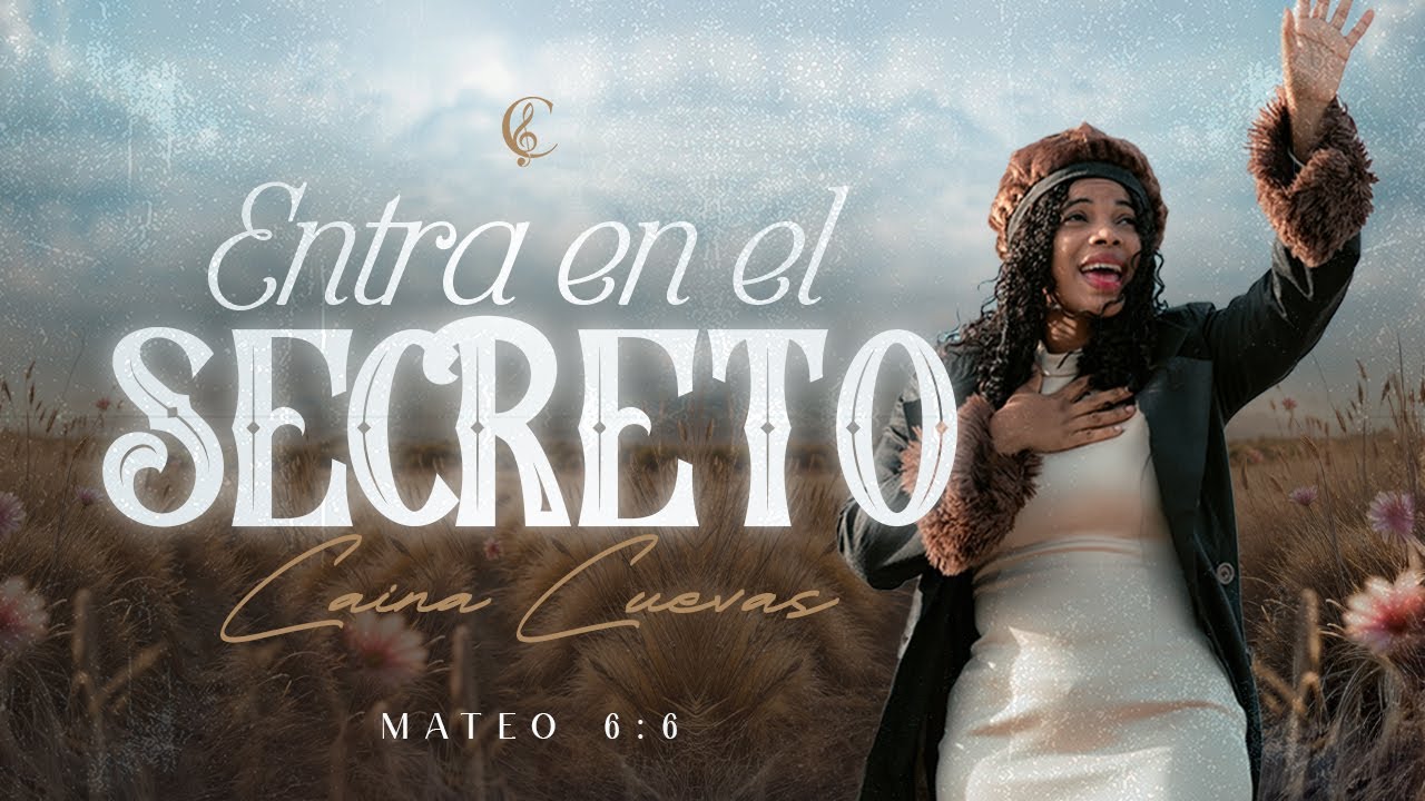 Entra En El Secreto - Caina Cuevas Ministry (Video Oficial).