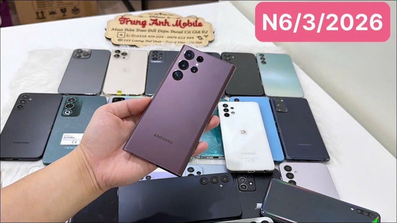6/3/26 Nhiều Điện thoại Giá Rẻ || SS S22Ultra - A73 - A35 - A54 || Redmi Not13 || OPPO A5 ||IP 12PRM